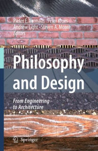 Title: Philosophy and Design: From Engineering to Architecture / Edition 1, Author: Pieter E. Vermaas