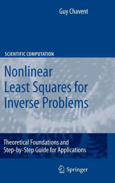 Nonlinear Least Squares for Inverse Problems: Theoretical Foundations and Step-by-Step Guide for Applications / Edition 1