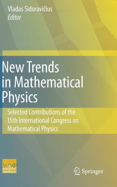 New Trends in Mathematical Physics: Selected contributions of the XVth International Congress on Mathematical Physics / Edition 1