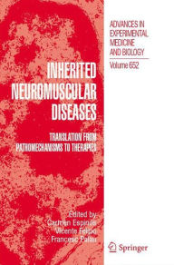 Title: Inherited Neuromuscular Diseases: Translation from Pathomechanisms to Therapies / Edition 1, Author: Carmen Espinós