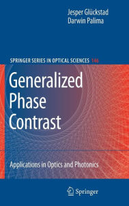 Title: Generalized Phase Contrast:: Applications in Optics and Photonics / Edition 1, Author: Jesper Glïckstad