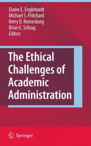 Title: The Ethical Challenges of Academic Administration / Edition 1, Author: Elaine E. Englehardt