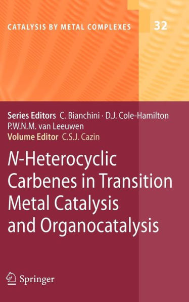 N-Heterocyclic Carbenes Transition Metal Catalysis and Organocatalysis