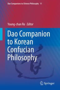Title: Dao Companion to Korean Confucian Philosophy, Author: Young-chan Ro
