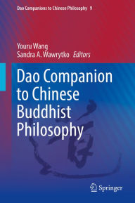 Title: Dao Companion to Chinese Buddhist Philosophy: Dharma and Dao, Author: Youru Wang