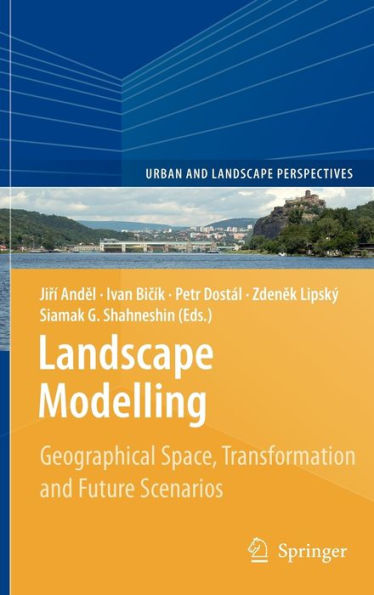 Landscape Modelling: Geographical Space, Transformation and Future Scenarios / Edition 1