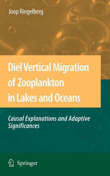 Diel Vertical Migration of Zooplankton in Lakes and Oceans: causal explanations and adaptive significances / Edition 1