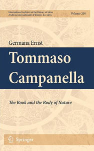 Title: Tommaso Campanella: The Book and the Body of Nature / Edition 1, Author: Germana Ernst