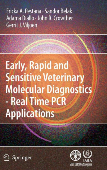 Early, rapid and sensitive veterinary molecular diagnostics - real time PCR applications / Edition 1