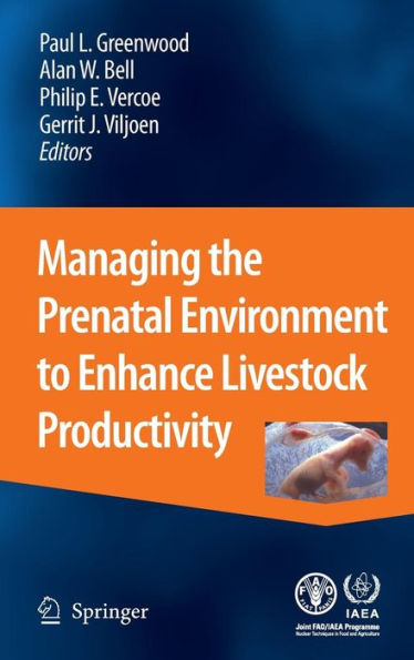 Managing the Prenatal Environment to Enhance Livestock Productivity / Edition 1