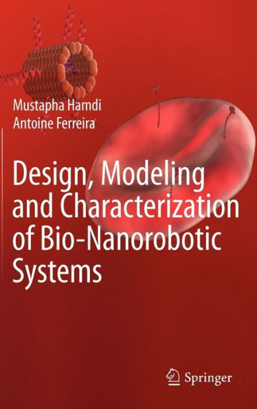 Design, Modeling and Characterization of Bio-Nanorobotic Systems / Edition 1