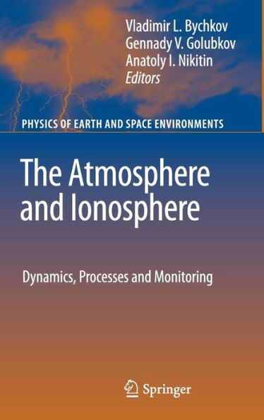 The Atmosphere and Ionosphere: Dynamics, Processes and Monitoring