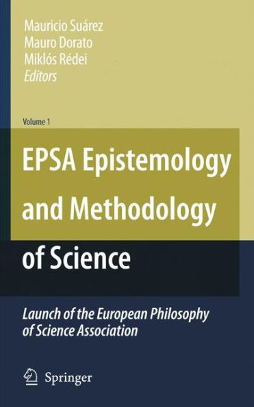 EPSA Epistemology and Methodology of Science: Launch of the European Philosophy of Science Association / Edition 1