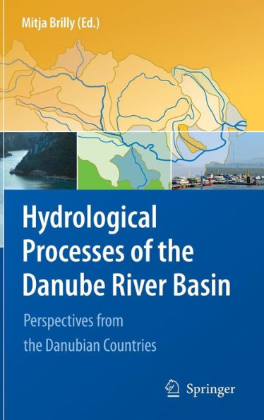 Hydrological Processes of the Danube River Basin: Perspectives from the Danubian Countries / Edition 1