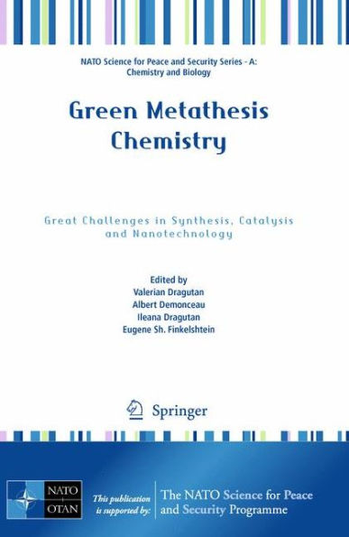 Green Metathesis Chemistry: Great Challenges in Synthesis, Catalysis and Nanotechnology / Edition 1