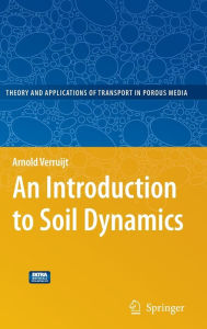Title: An Introduction to Soil Dynamics / Edition 1, Author: Arnold Verruijt