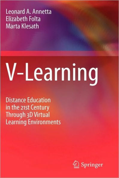 V-Learning: Distance Education in the 21st Century Through 3D Virtual Learning Environments / Edition 1