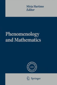 Title: Phenomenology and Mathematics / Edition 1, Author: Mirja Hartimo