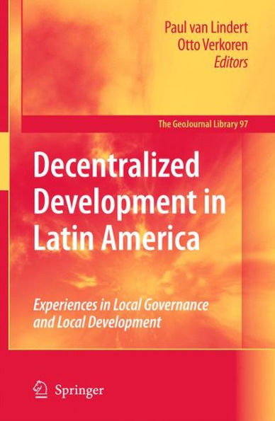 Decentralized Development in Latin America: Experiences in Local Governance and Local Development / Edition 1
