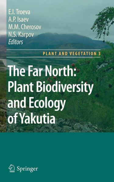 The Far North:: Plant Biodiversity and Ecology of Yakutia / Edition 1