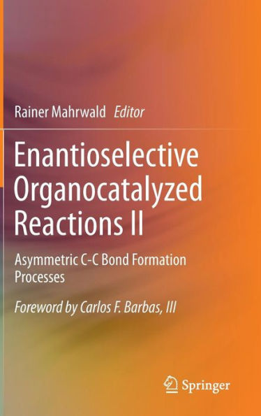 Enantioselective Organocatalyzed Reactions II: Asymmetric C-C Bond Formation Processes