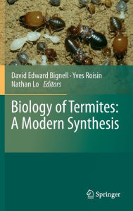 Title: Biology of Termites: a Modern Synthesis, Author: David Edward Bignell