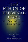 The Ethics of Terminal Care: Orchestrating the End of Life / Edition 1