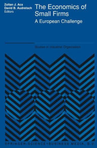 Title: The Economics of Small Firms: A European Challenge / Edition 1, Author: Stephen Ackermann