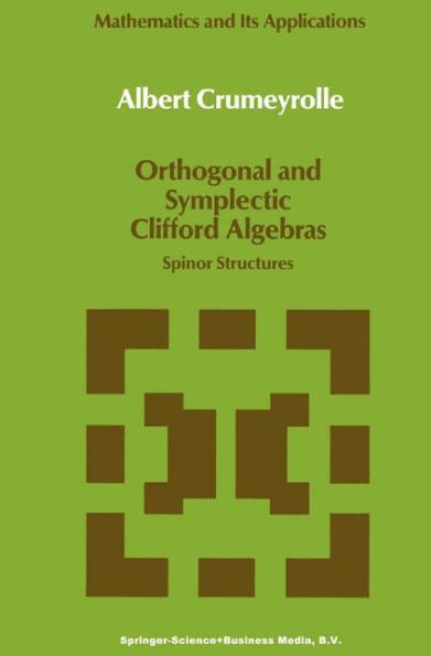 Orthogonal and Symplectic Clifford Algebras: Spinor Structures / Edition 1