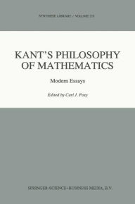 Title: Kant's Philosophy of Mathematics: Modern Essays / Edition 1, Author: C.J. Posy