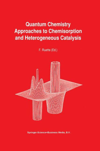 Quantum Chemistry Approaches to Chemisorption and Heterogeneous Catalysis / Edition 1