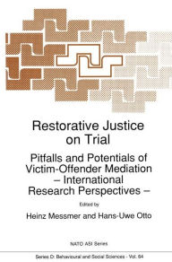 Title: Restorative Justice on Trial: Pitfalls and Potentials of Victim-Offender Mediation - International Research Perspectives -, Author: H. Messmer