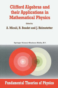 Title: Clifford Algebras and their Applications in Mathematical Physics, Author: A. Micali