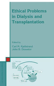 Title: Ethical Problems in Dialysis and Transplantation / Edition 1, Author: C. M. Kjellstrand