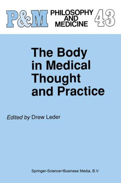 The Body in Medical Thought and Practice / Edition 1