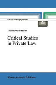 Title: Critical Studies in Private Law: A Treatise on Need-Rational Principles in Modern Law, Author: T. Wilhelmsson