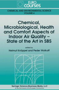 Title: Chemical, Microbiological, Health and Comfort Aspects of Indoor Air Quality - State of the Art in SBS / Edition 1, Author: Helmut Knïppel