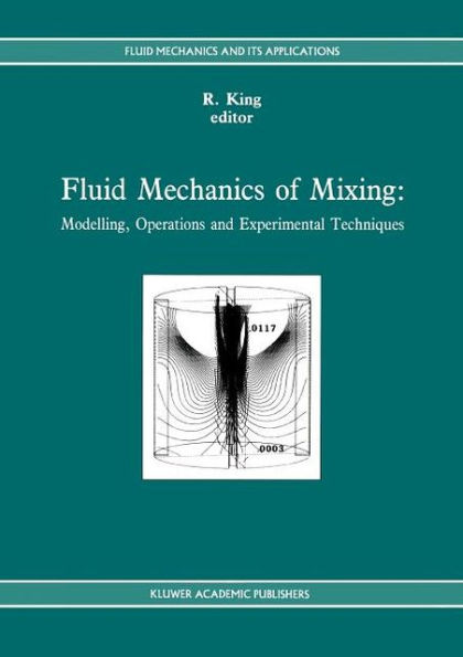 Fluid Mechanics of Mixing: Modelling, Operations and Experimental Techniques / Edition 1