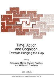 Title: Time, Action and Cognition: Towards Bridging the Gap, Author: Franïoise Macar
