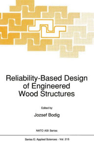 Title: Reliability-Based Design of Engineered Wood Structures / Edition 1, Author: J. Bodig