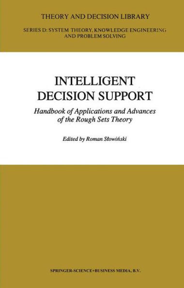 Intelligent Decision Support: Handbook of Applications and Advances of the Rough Sets Theory