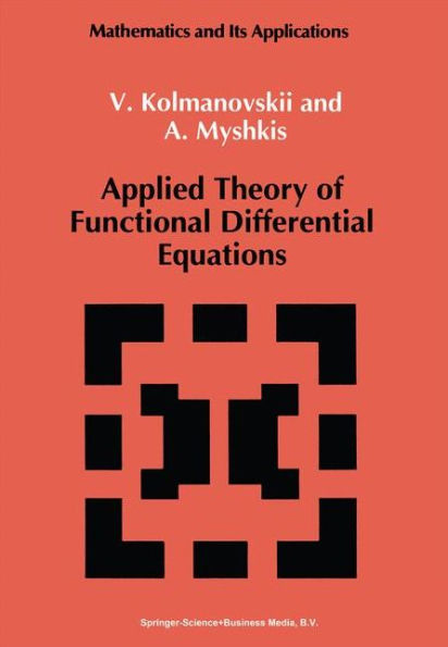 Applied Theory of Functional Differential Equations / Edition 1