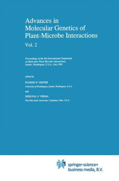 Advances in Molecular Genetics of Plant-Microbe Interactions, Vol. 2: Proceedings of the 6th International Symposium on Molecular Plant-Microbe Interactions, Seattle, Washington, U.S.A., July 1992