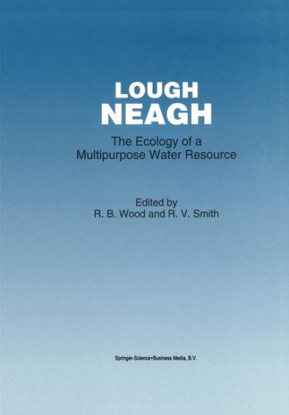 Lough Neagh: The Ecology of a Multipurpose Water Resource / Edition 1