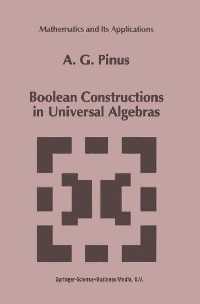 Boolean Constructions in Universal Algebras / Edition 1