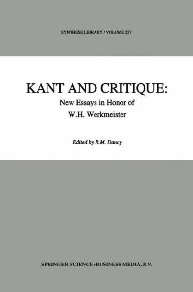 Kant and Critique: New Essays in Honor of W.H. Werkmeister / Edition 1