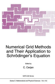 Title: Numerical Grid Methods and Their Application to Schrï¿½dinger's Equation / Edition 1, Author: C. Cerjan