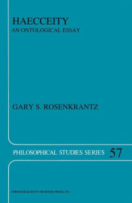 Title: Haecceity: An Ontological Essay, Author: G.S. Rosenkrantz