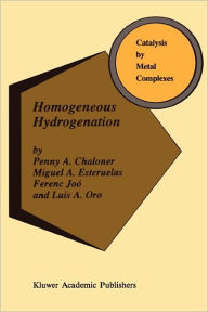 Title: Homogeneous Hydrogenation / Edition 1, Author: P.A. Chaloner