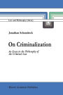 On Criminalization: An Essay in the Philosophy of Criminal Law